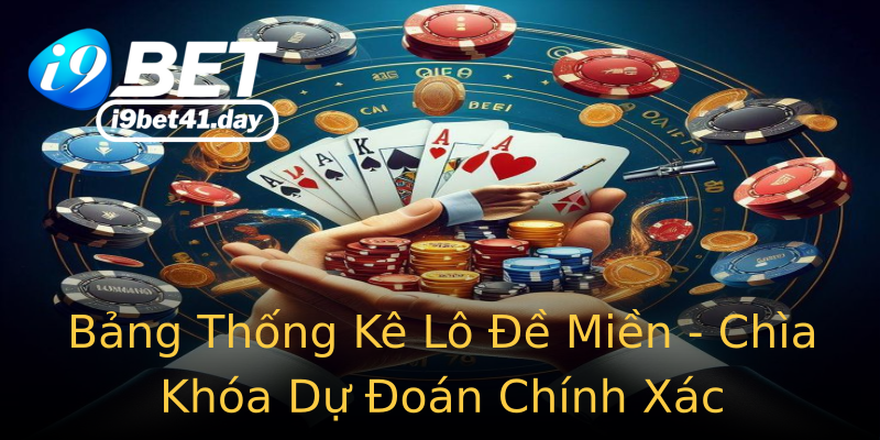 Bảng Thống Kê Lô Đề Miền - Chìa Khóa Dự Đoán Chính Xác Bảng Thống Kê Lô Đề Miền - Chìa Khóa Dự Đoán Chính Xác