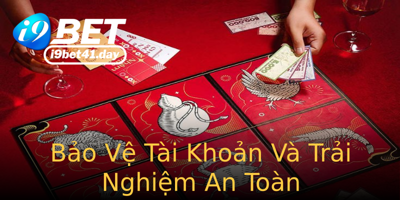 Bảo Vệ Tài Khoản Và Trải Nghiệm An Toàn Bảo Vệ Tài Khoản Và Trải Nghiệm An Toàn