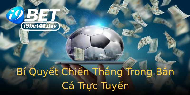 Bí Quyết Chiến Thắng Trong Bắn Cá Trực Tuyến Bí Quyết Chiến Thắng Trong Bắn Cá Trực Tuyến