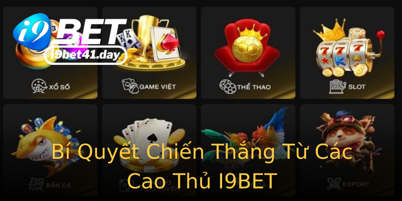 Bí Quyết Chiến Thắng Từ Các Cao Thủ I9BET Bí Quyết Chiến Thắng Từ Các Cao Thủ I9BET
