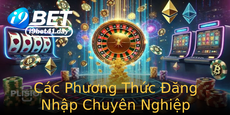 Các Phương Thức Đăng Nhập Chuyên Nghiệp Các Phương Thức Đăng Nhập Chuyên Nghiệp