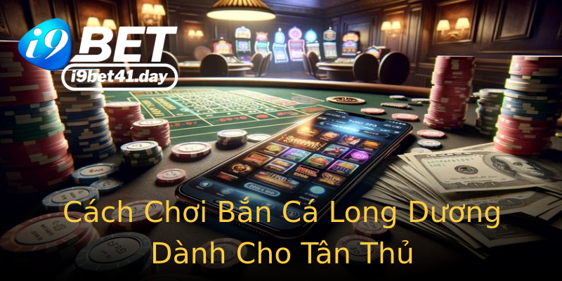 Cách Chơi Bắn Cá Long Dương Dành Cho Tân Thủ Cách Chơi Bắn Cá Long Dương Dành Cho Tân Thủ