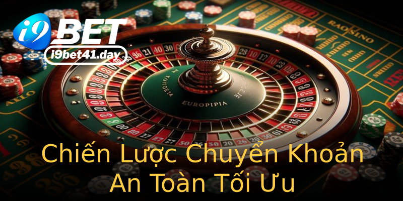 Chiến Lược Chuyển Khoản An Toàn Tối Ưu Chiến Lược Chuyển Khoản An Toàn Tối Ưu