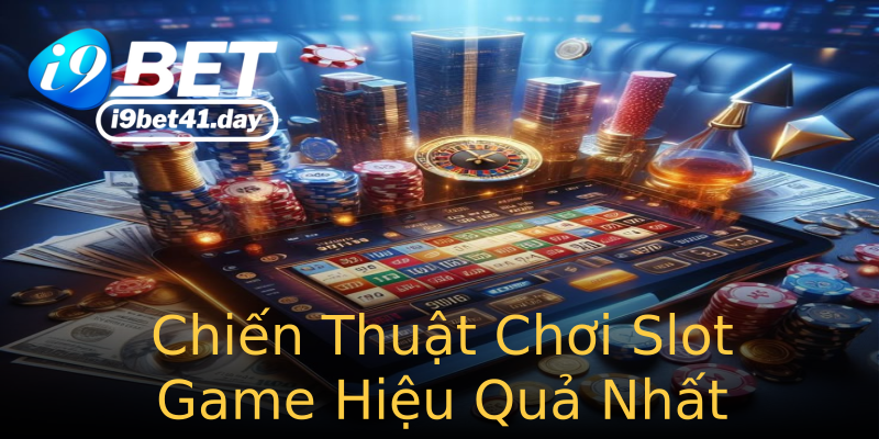 Chiến Thuật Chơi Slot Game Hiệu Quả Nhất Chiến Thuật Chơi Slot Game Hiệu Quả Nhất