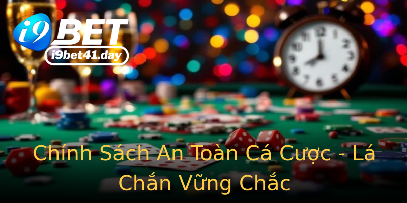 Chính Sách An Toàn Cá Cược - Lá Chắn Vững Chắc Chính Sách An Toàn Cá Cược - Lá Chắn Vững Chắc