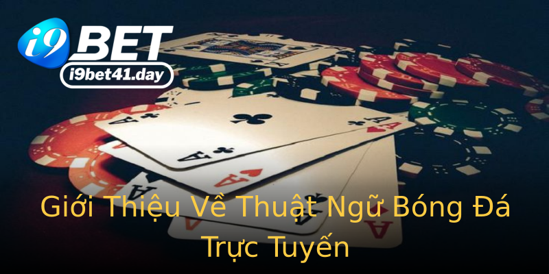 Giới Thiệu Về Thuật Ngữ Bóng Đá Trực Tuyến Giới Thiệu Về Thuật Ngữ Bóng Đá Trực Tuyến