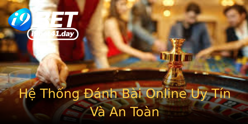 Hệ Thống Đánh Bài Online Uy Tín Và An Toàn Hệ Thống Đánh Bài Online Uy Tín Và An Toàn