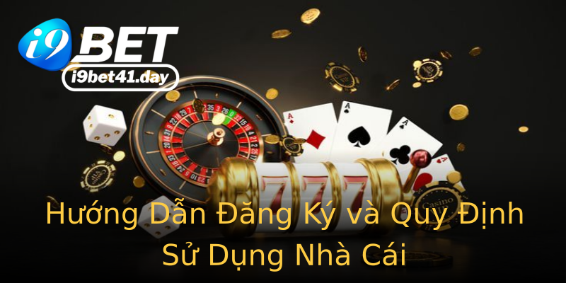 Hướng Dẫn Đăng Ký và Quy Định Sử Dụng Nhà Cái Hướng Dẫn Đăng Ký và Quy Định Sử Dụng Nhà Cái