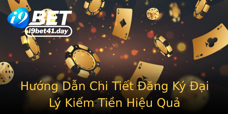 Hướng Dẫn Chi Tiết Đăng Ký Đại Lý Kiếm Tiền Hiệu Quả Hướng Dẫn Chi Tiết Đăng Ký Đại Lý Kiếm Tiền Hiệu Quả