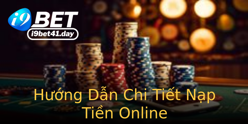Hướng Dẫn Chi Tiết Nạp Tiền Online Hướng Dẫn Chi Tiết Nạp Tiền Online