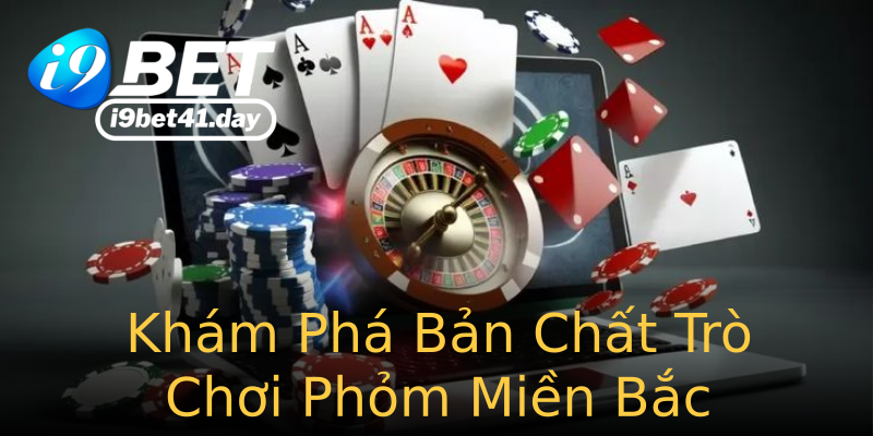 Khám Phá Bản Chất Trò Chơi Phỏm Miền Bắc Khám Phá Bản Chất Trò Chơi Phỏm Miền Bắc