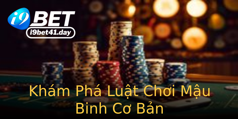 Khám Phá Luật Chơi Mậu Binh Cơ Bản Khám Phá Luật Chơi Mậu Binh Cơ Bản