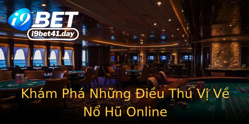 Khám Phá Những Điều Thú Vị Về Nổ Hũ Online Khám Phá Những Điều Thú Vị Về Nổ Hũ Online