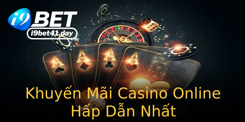 Khuyến Mãi Casino Online Hấp Dẫn Nhất Khuyến Mãi Casino Online Hấp Dẫn Nhất