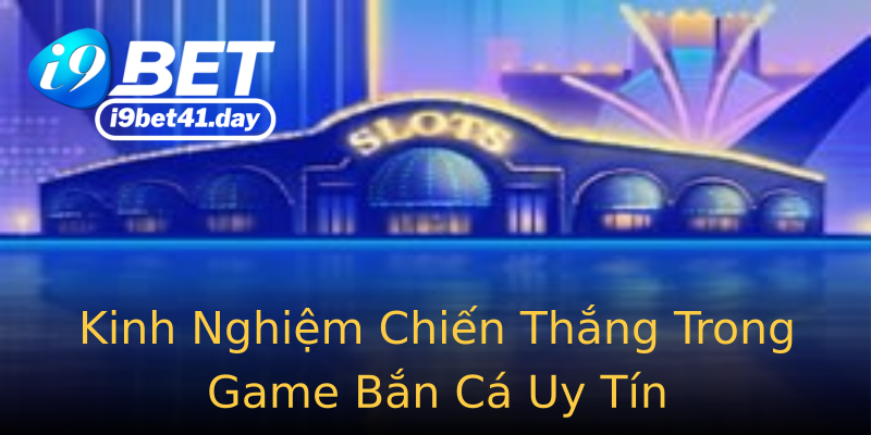 Kinh Nghiệm Chiến Thắng Trong Game Bắn Cá Uy Tín Kinh Nghiệm Chiến Thắng Trong Game Bắn Cá Uy Tín