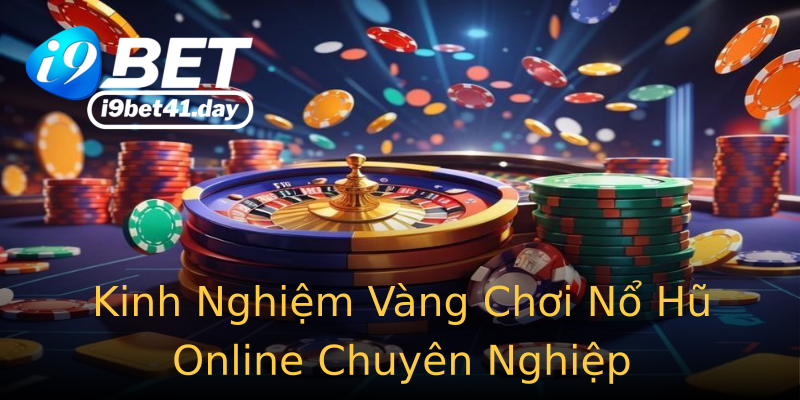 Kinh Nghiệm Vàng Chơi Nổ Hũ Online Chuyên Nghiệp Kinh Nghiệm Vàng Chơi Nổ Hũ Online Chuyên Nghiệp
