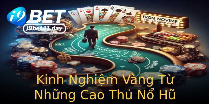 Kinh Nghiệm Vàng Từ Những Cao Thủ Nổ Hũ Kinh Nghiệm Vàng Từ Những Cao Thủ Nổ Hũ
