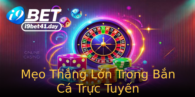 Mẹo Thắng Lớn Trong Bắn Cá Trực Tuyến Mẹo Thắng Lớn Trong Bắn Cá Trực Tuyến