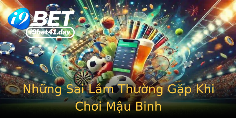 Những Sai Lầm Thường Gặp Khi Chơi Mậu Binh Những Sai Lầm Thường Gặp Khi Chơi Mậu Binh