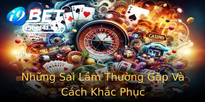 Những Sai Lầm Thường Gặp Và Cách Khắc Phục Những Sai Lầm Thường Gặp Và Cách Khắc Phục