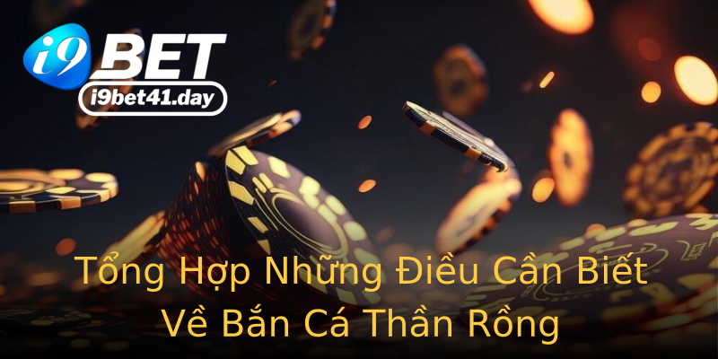 Tổng Hợp Những Điều Cần Biết Về Bắn Cá Thần Rồng Tổng Hợp Những Điều Cần Biết Về Bắn Cá Thần Rồng