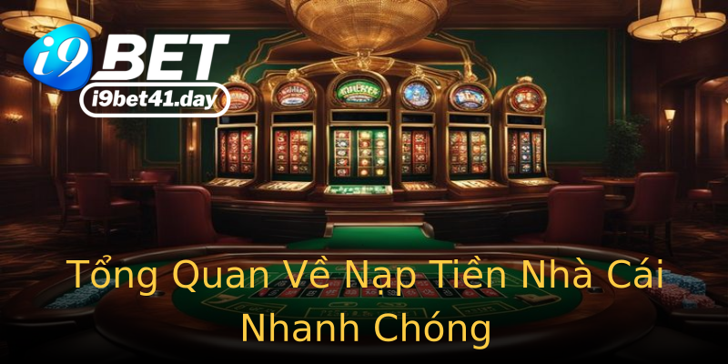 Tổng Quan Về Nạp Tiền Nhà Cái Nhanh Chóng Tổng Quan Về Nạp Tiền Nhà Cái Nhanh Chóng