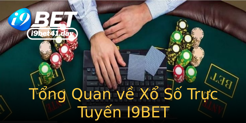 Tổng Quan về Xổ Số Trực Tuyến I9BET Tổng Quan về Xổ Số Trực Tuyến I9BET