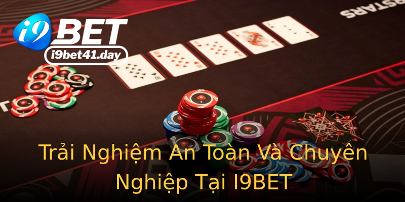 Trải Nghiệm An Toàn Và Chuyên Nghiệp Tại I9BET Trải Nghiệm An Toàn Và Chuyên Nghiệp Tại I9BET